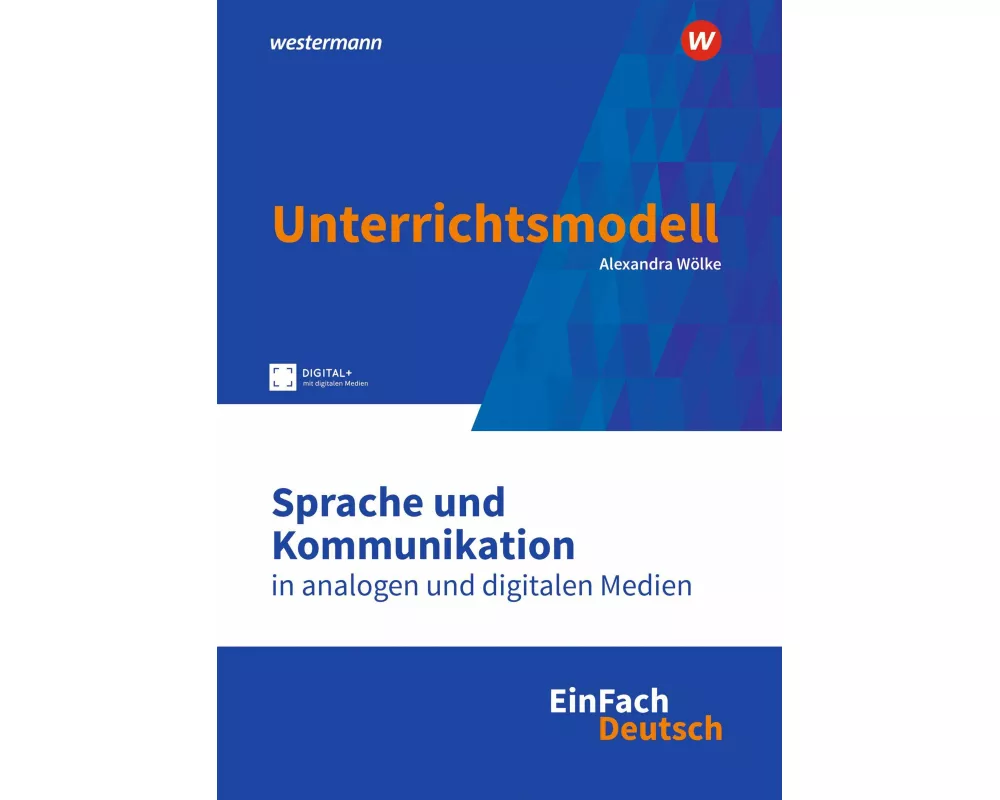 Sprache und Kommunikation in analogen und digitalen Medien. EinFach Deutsch Unterrichtsmodelle