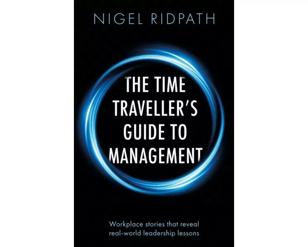 The Time Traveller’s Guide to Management