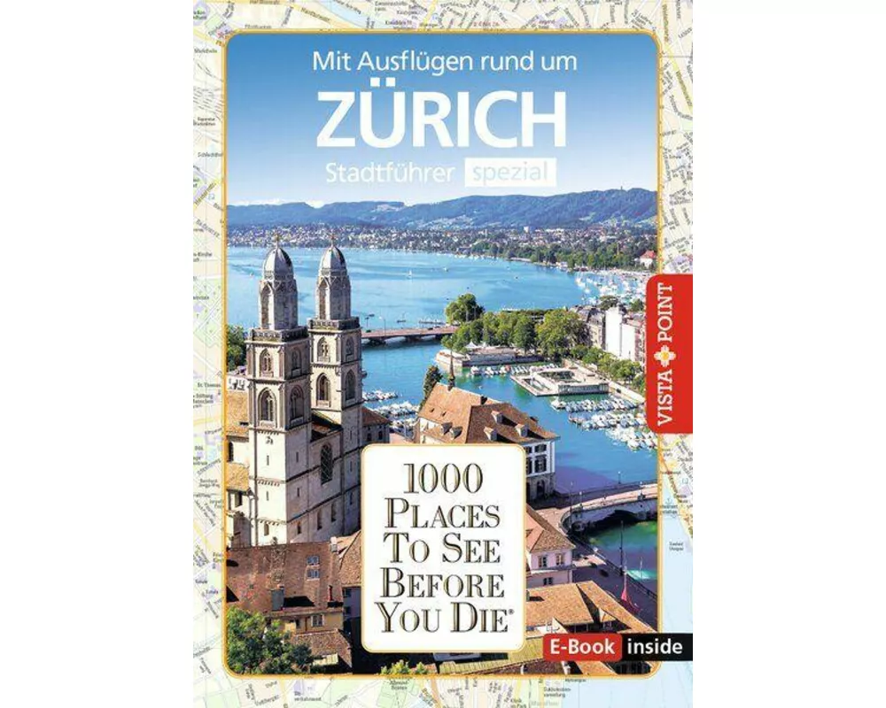 Reiseführer Zürich. Stadtführer inklusive Ebook. Ausflugsziele, Sehenswürdigkeiten, Restaurant & Hotels uvm