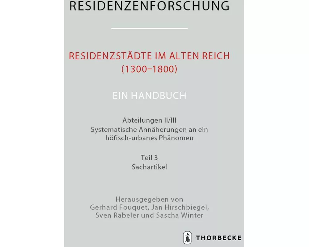 Residenzstädte im Alten Reich (1300-1800). Ein Handbuch