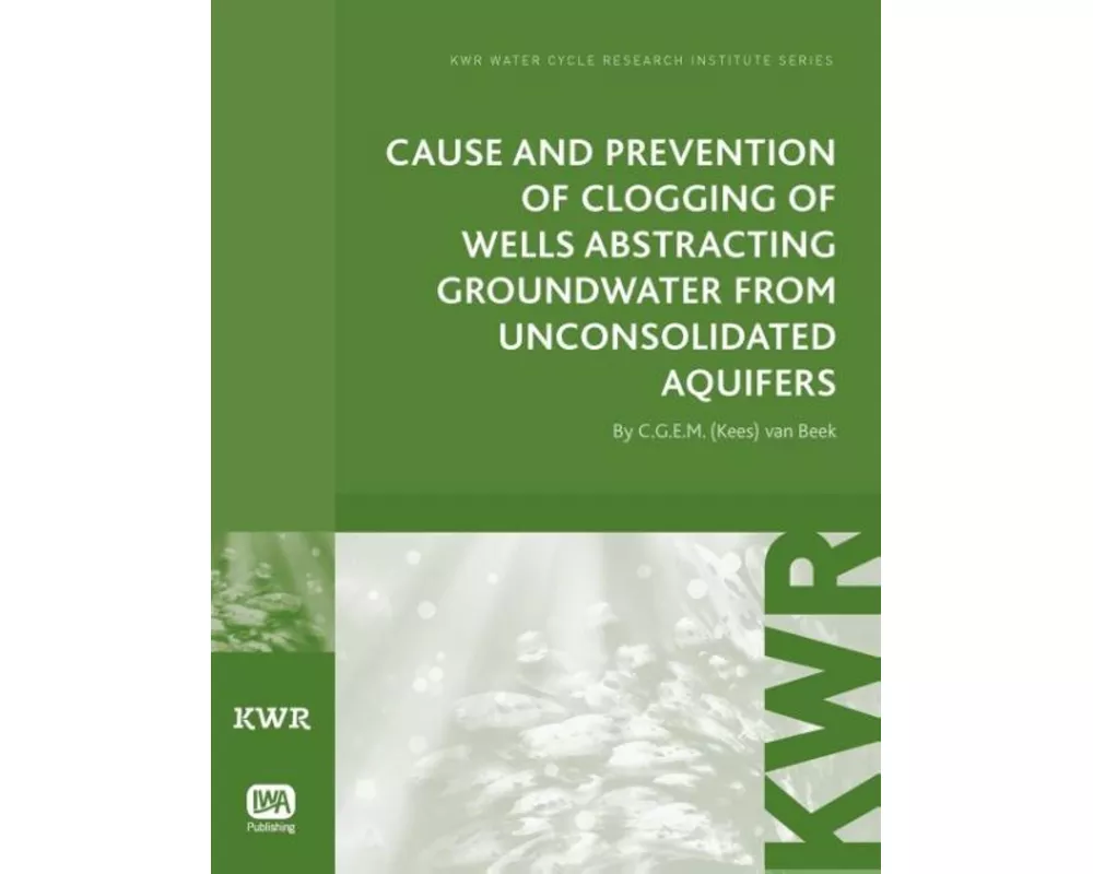 Cause and Prevention of Clogging of Wells Abstracting Groundwater from Unconsolidated Aquifers