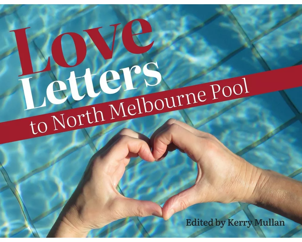 Love Letters to North Melbourne Pool
