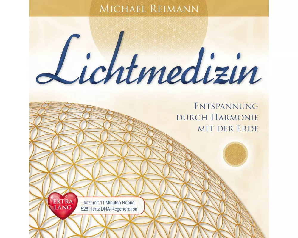 LICHTMEDIZIN EXTRA LANG [Jetzt mit 11 Minuten Bonus 528 Hertz DNA-Regeneration!]