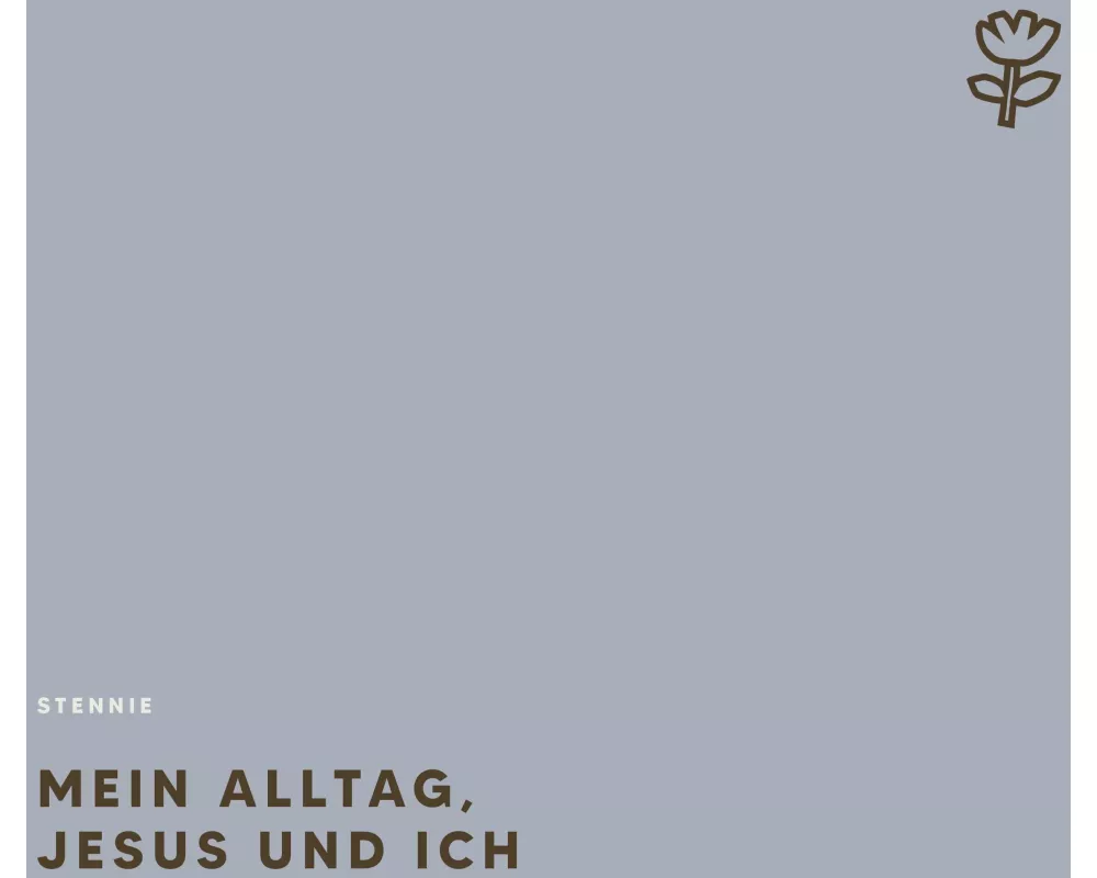 Mein Alltag, Jesus und ich