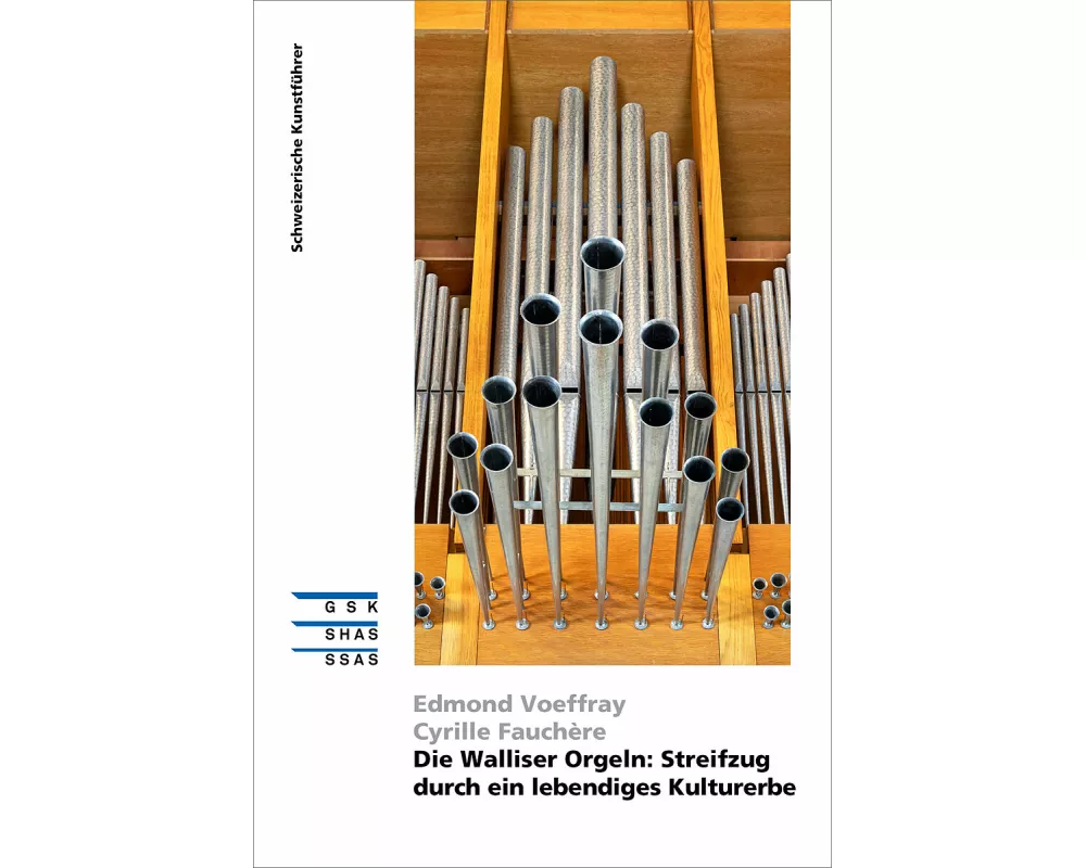 Die Walliser Orgeln: Streifzug durch ein lebendiges Kulturerbe