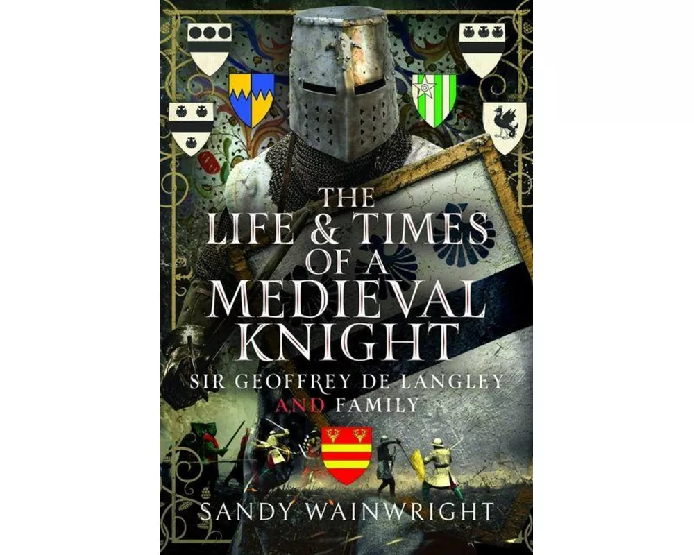 The Life and Times of a Medieval Knight