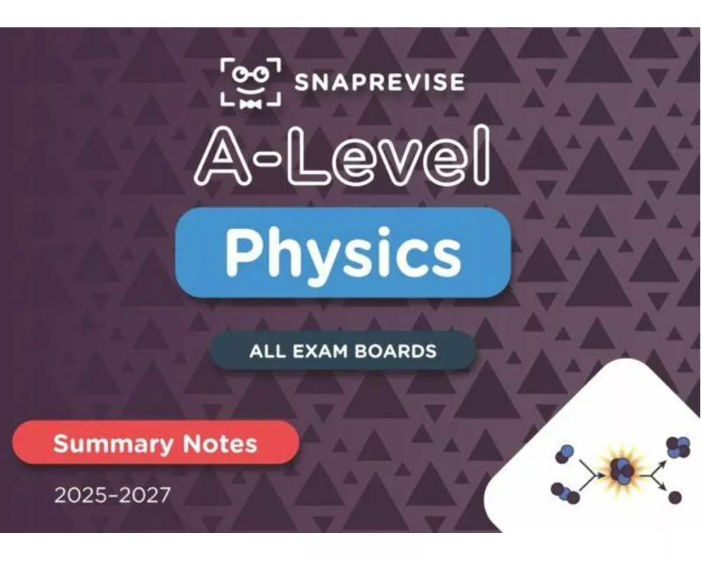SnapRevise A-Level Physics Summary Notes