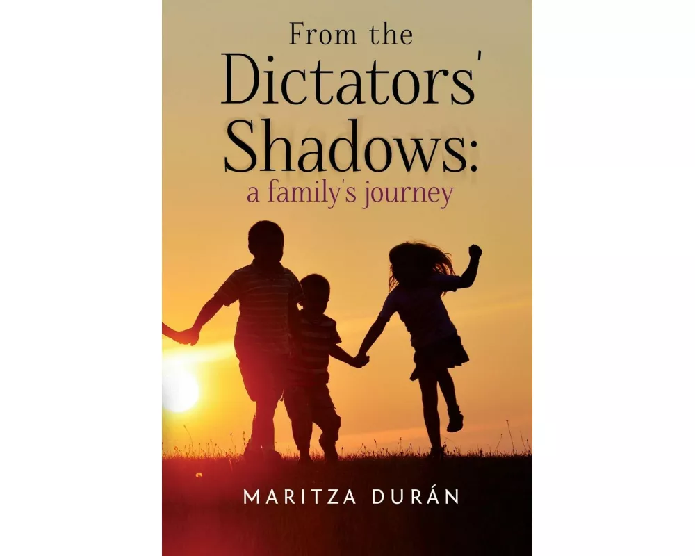 From the Dictators' Shadows: A Family's Journey
