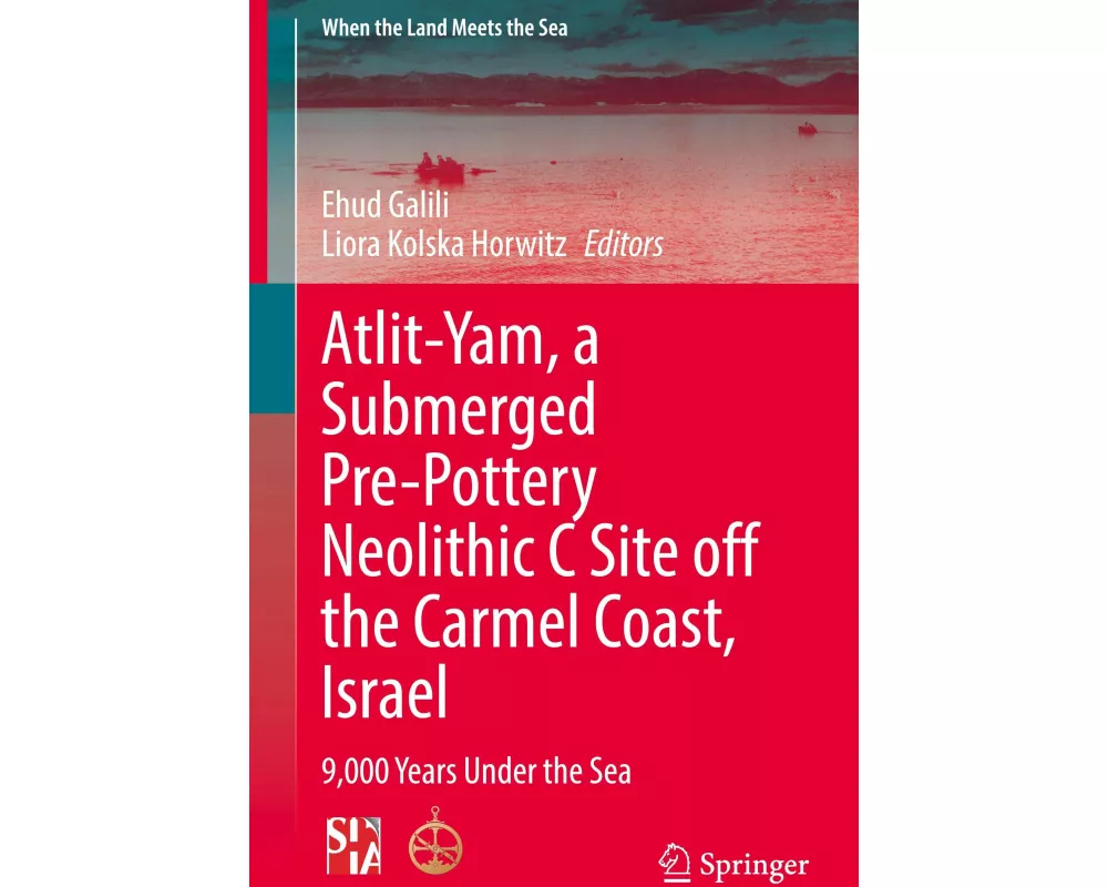 Atlit-Yam, a Submerged Pre-Pottery Neolithic C Site off the Carmel Coast, Israel