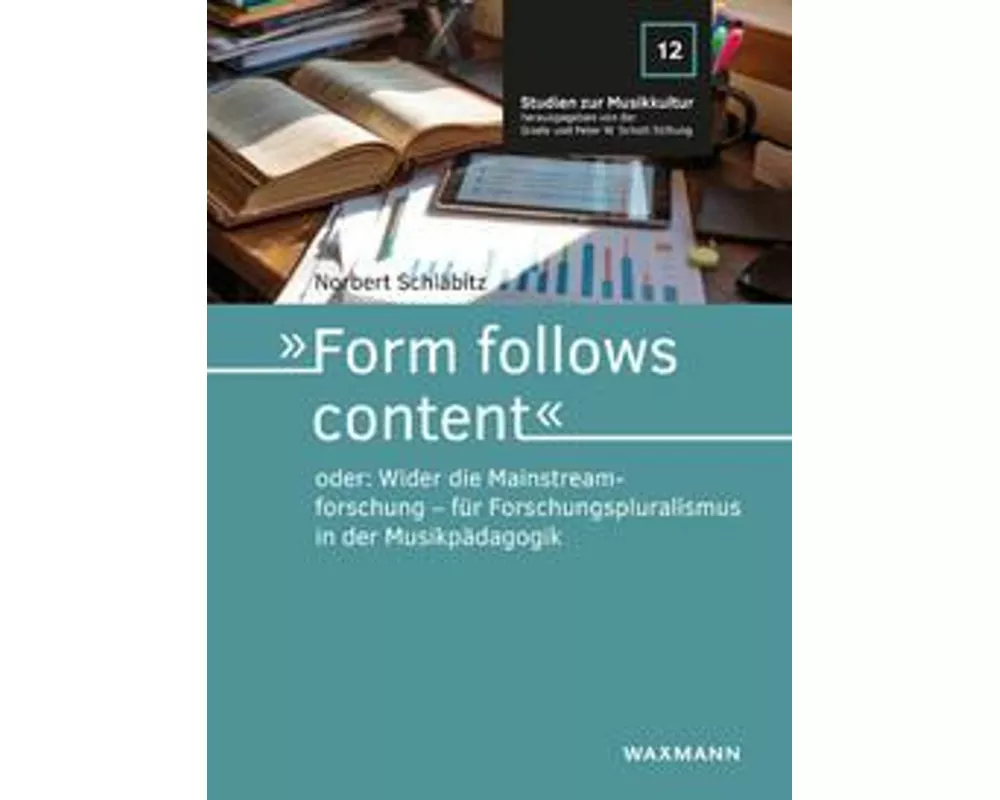 'Form follows content' oder: Wider die Mainstreamforschung - für Forschungspluralismus in der Musikpädagogik