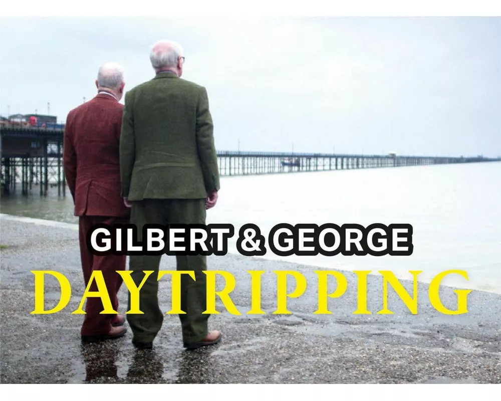 Gilbert & George: Daytripping