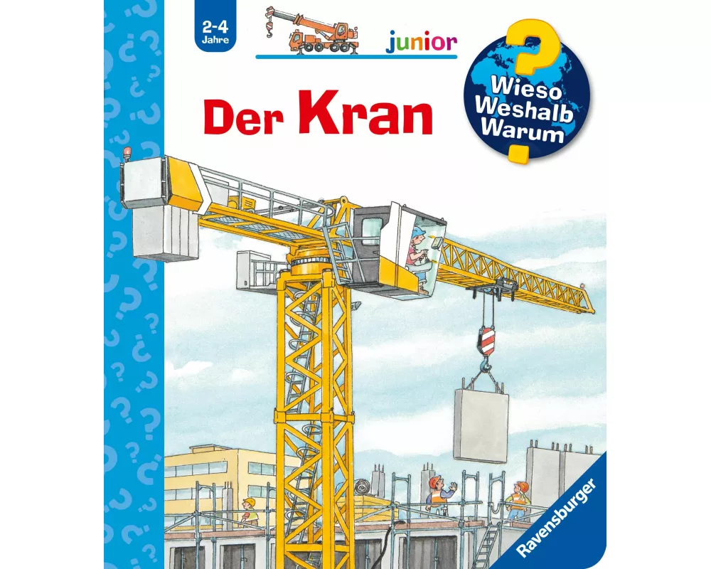Wieso? Weshalb? Warum? junior, Band 81 - Der Kran