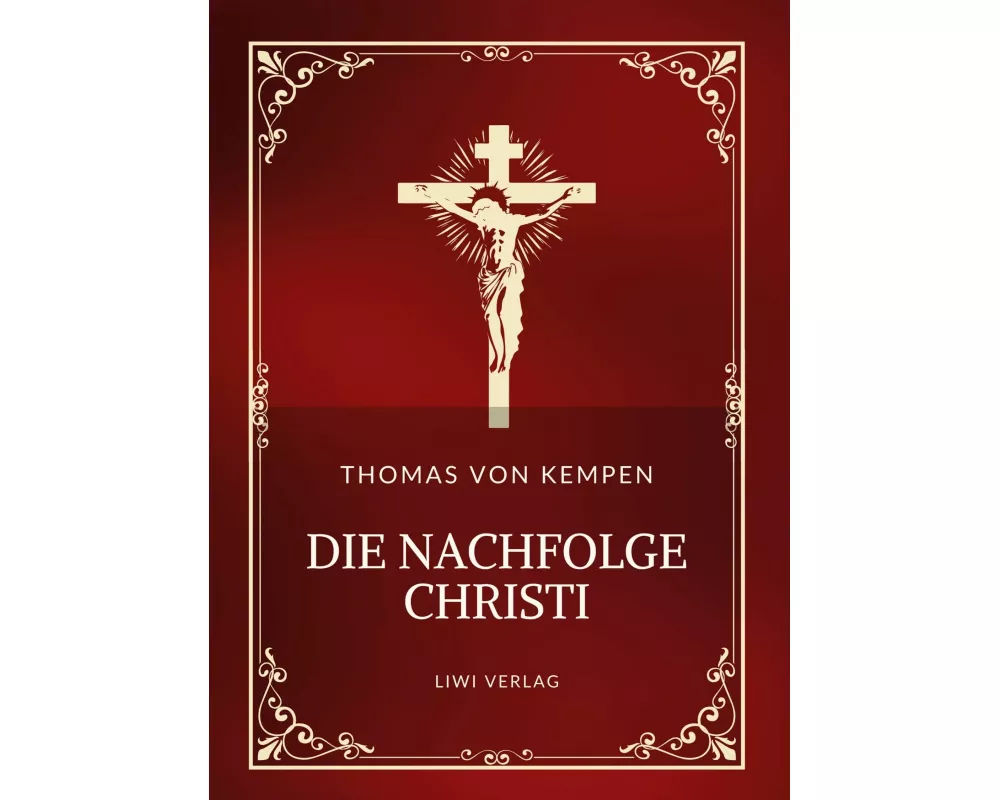 Thomas von Kempen: Die Nachfolge Christi. Vollständige Neuausgabe