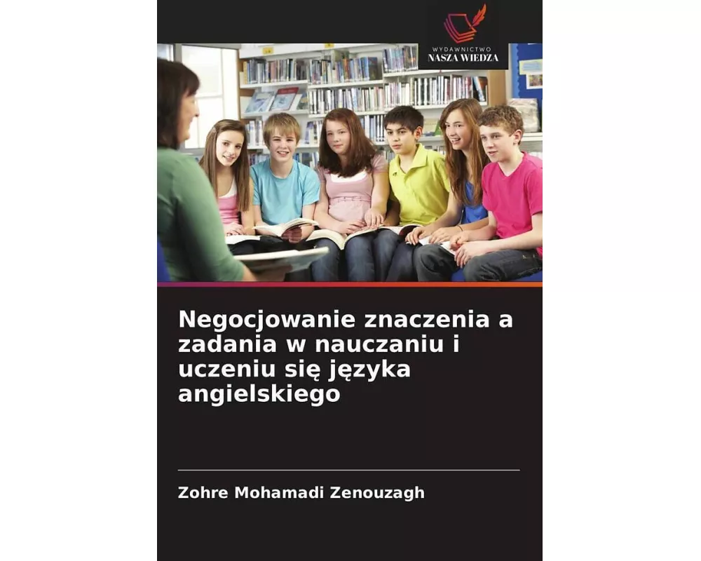 Negocjowanie znaczenia a zadania w nauczaniu i uczeniu si¿ j¿zyka angielskiego