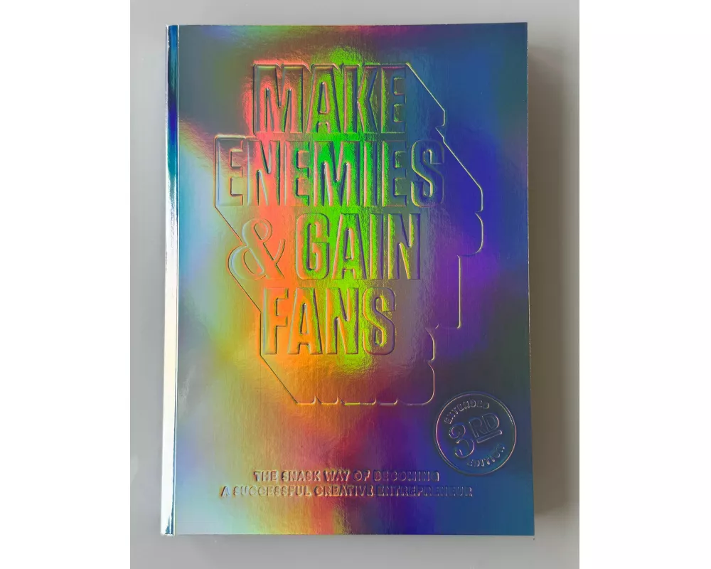 Make Enemies & Gain Fans