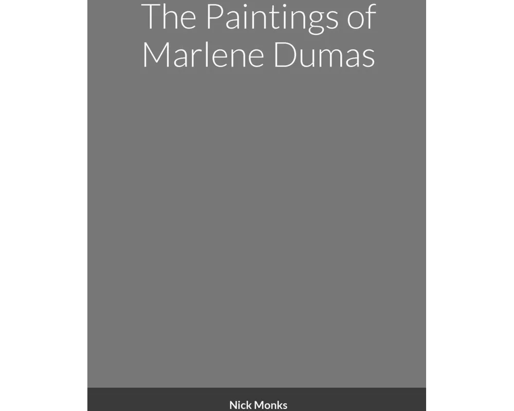 The Paintings of Marlene Dumas