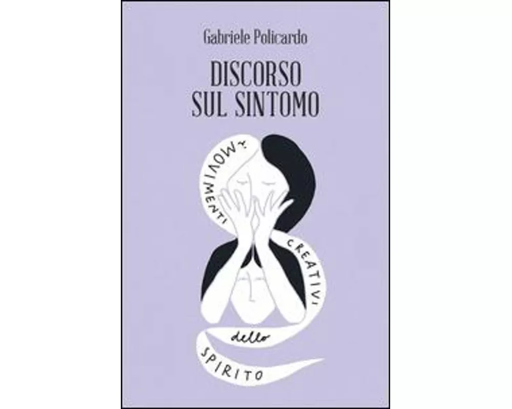 Discorso sul sintomo. I movimenti creativi dello spirito
