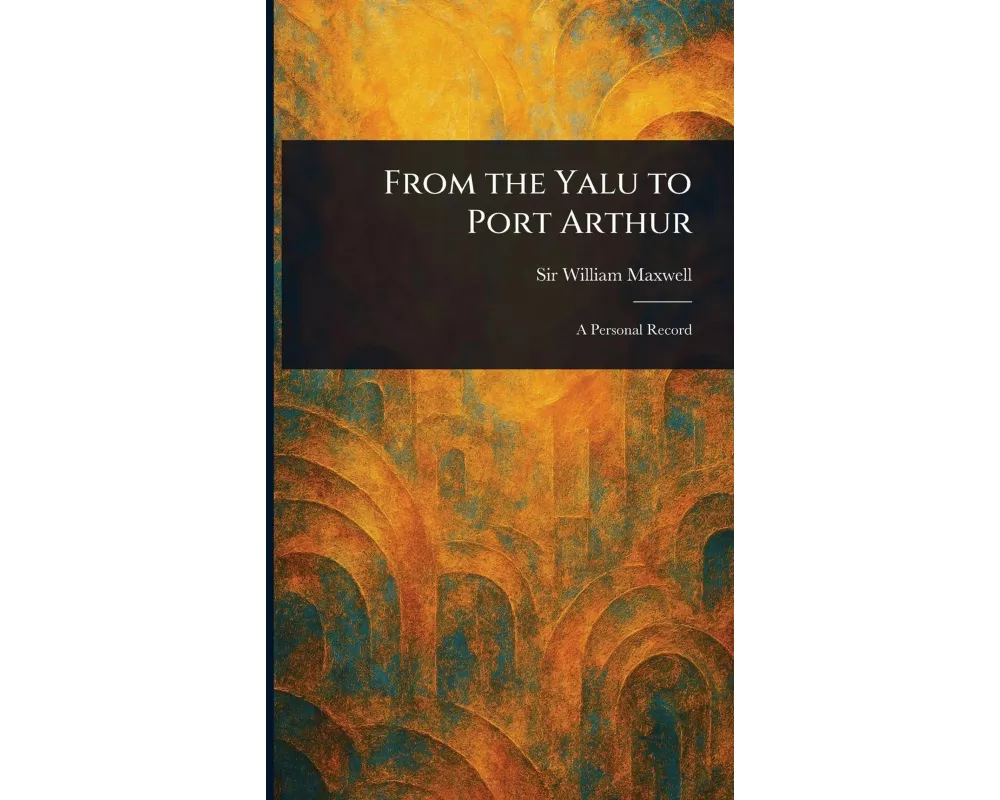 From the Yalu to Port Arthur