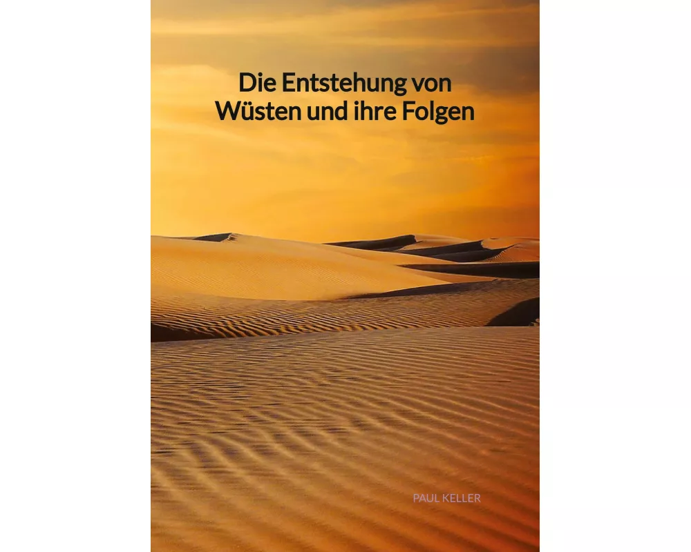 Die Entstehung von Wüsten und ihre Folgen