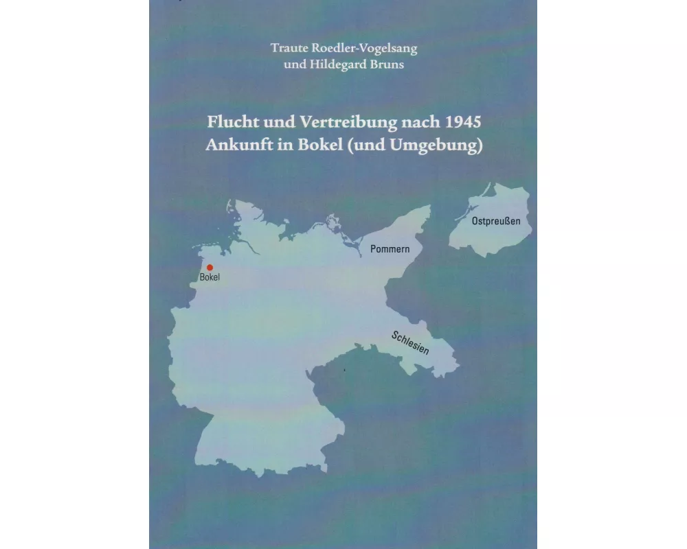 Flucht und Vertreibung nach 1945 Ankunft in Bokel (und Umgebung)