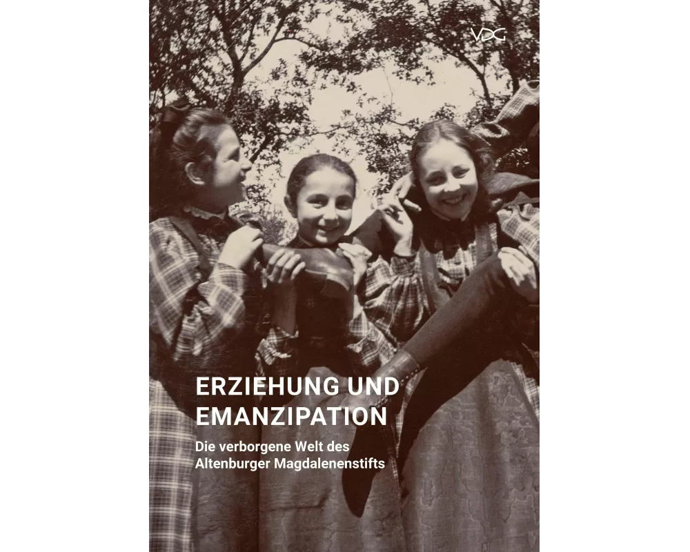 Erziehung und Emanzipation - Die verborgene Welt des Altenburger Magdalenenstifts