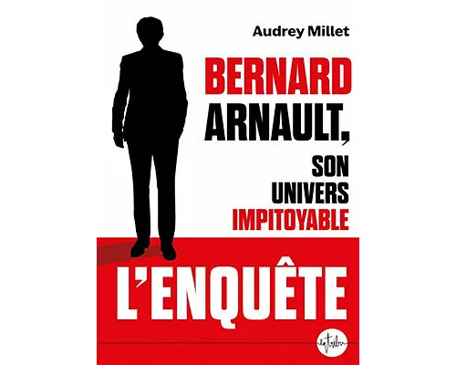 Bernard Arnault, son univers impitoyable - L'enquête