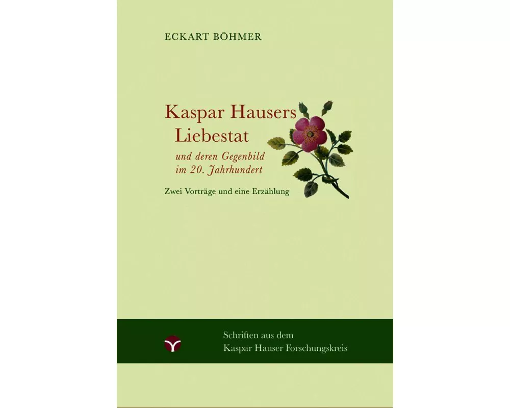 Kaspar Hausers Liebestat - und deren Gegenbild im 20. Jahrhundert