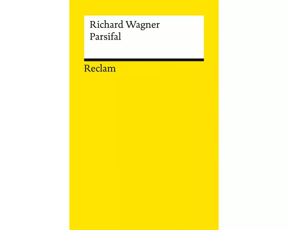 Parsifal. Ein Bühnenweihfestspiel
