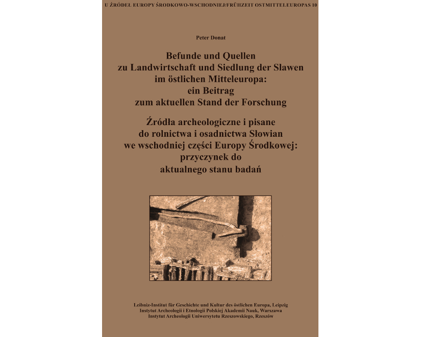 Befunde und Quellen zu Landwirtschaft und Siedlung der Slawen im östlichen Mitteleuropa: ein Beitrag zum aktuellen Stand der Forschung. ¿ród¿a archeol
