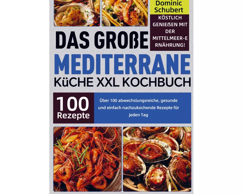 Das große Mediterrane Küche XXL Kochbuch