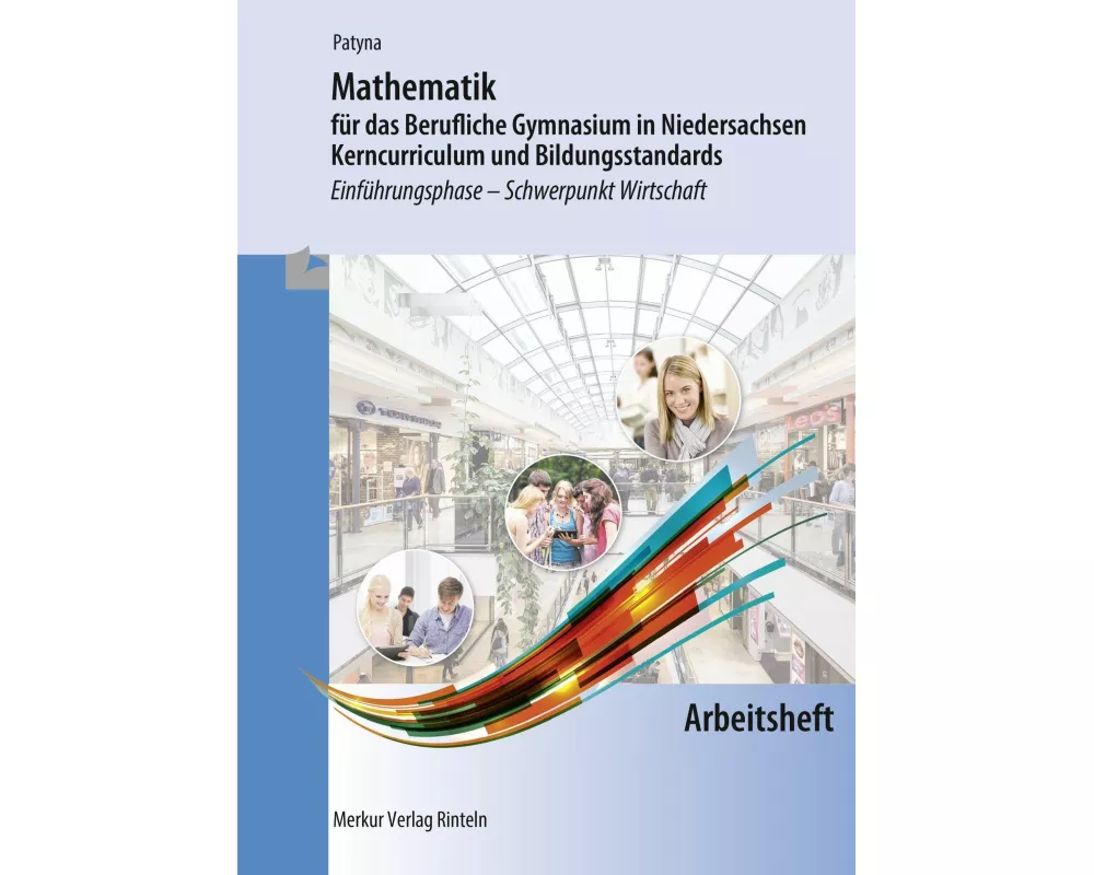 Mathematik Arbeitsheft für das Berufliche Gymnasium in Niedersachsen - Kerncurriculum und Bildungsstandards