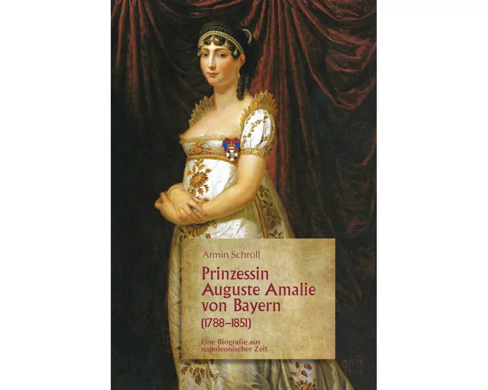 Prinzessin Auguste Amalie von Bayern 1788-1851