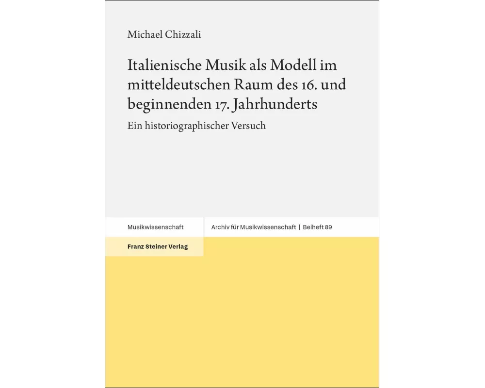 Italienische Musik als Modell im mitteldeutschen Raum des 16. und beginnenden 17. Jahrhunderts