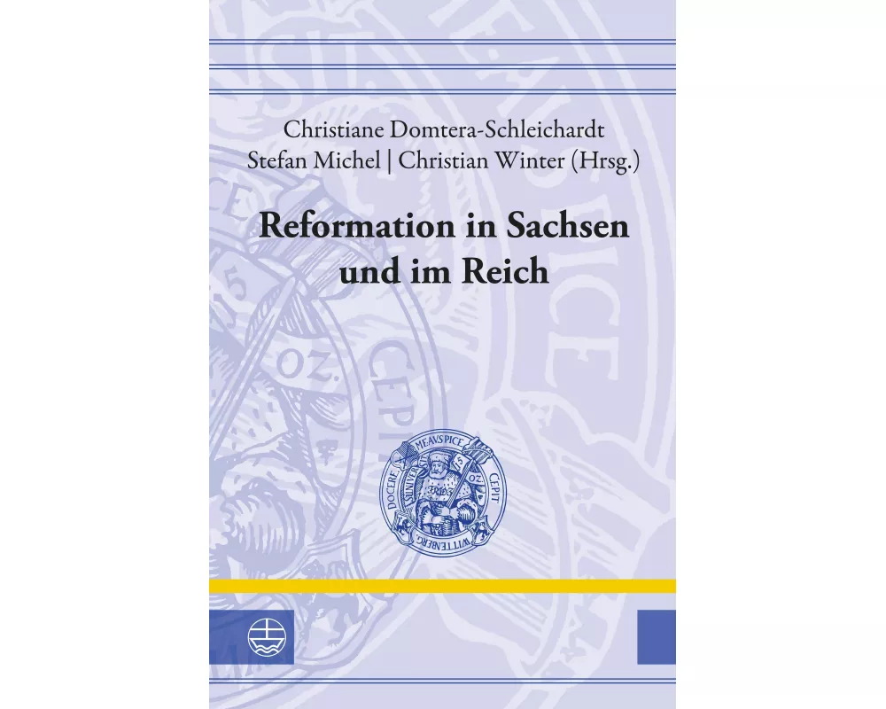 Reformation in Sachsen und im Reich