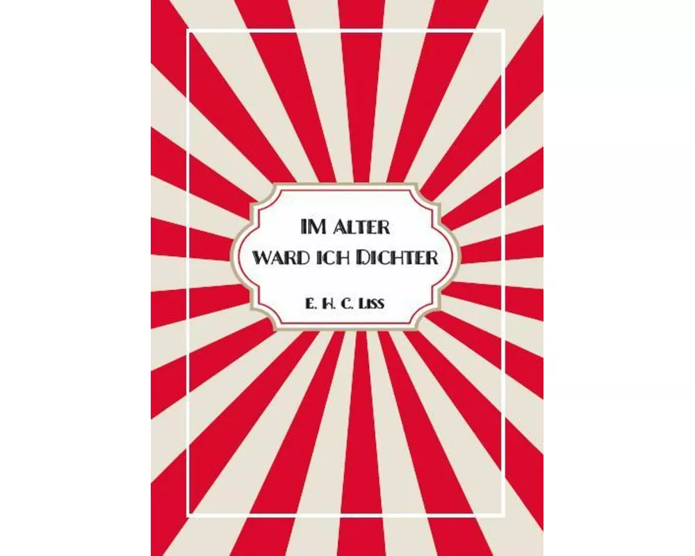 Im Alter ward ich DICHTER