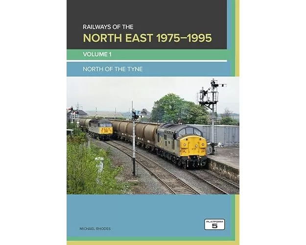 Railways of the North East 1975-1995 Volume 1: North of the Tyne