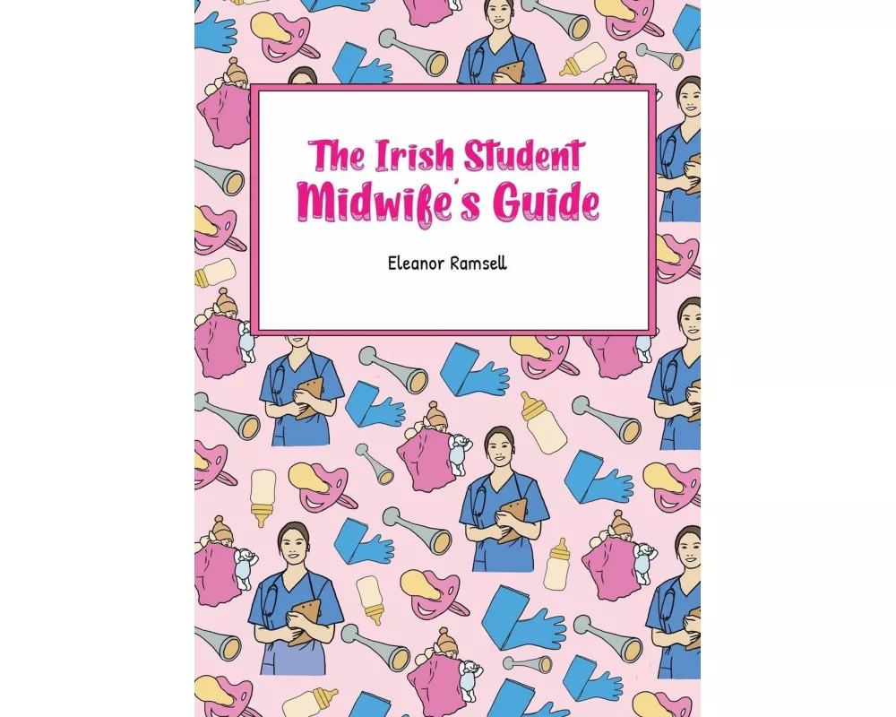 The Irish Student Midwife's Guide