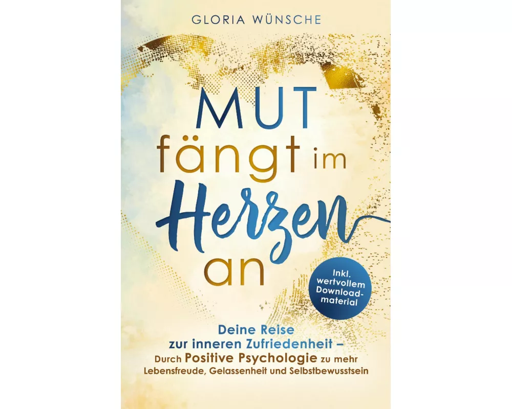 Mut fängt im Herzen an: Deine Reise zur inneren Zufriedenheit