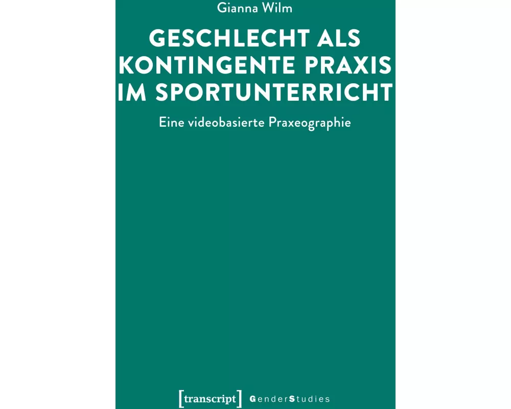 Geschlecht als kontingente Praxis im Sportunterricht