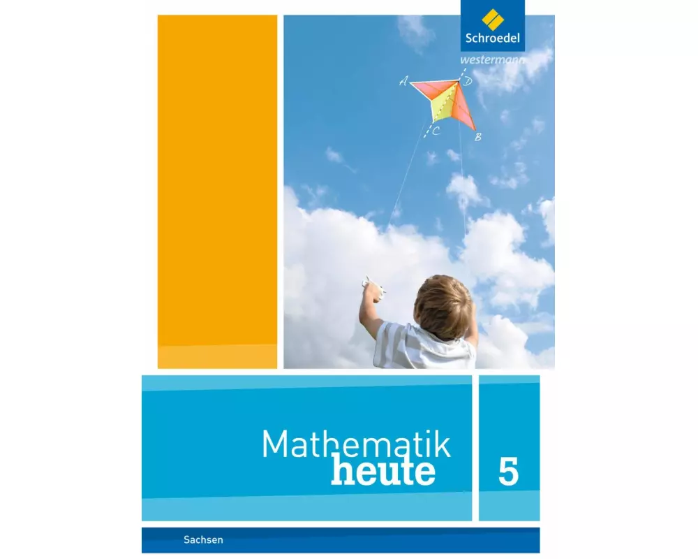Mathematik heute - Ausgabe 2012 für Sachsen