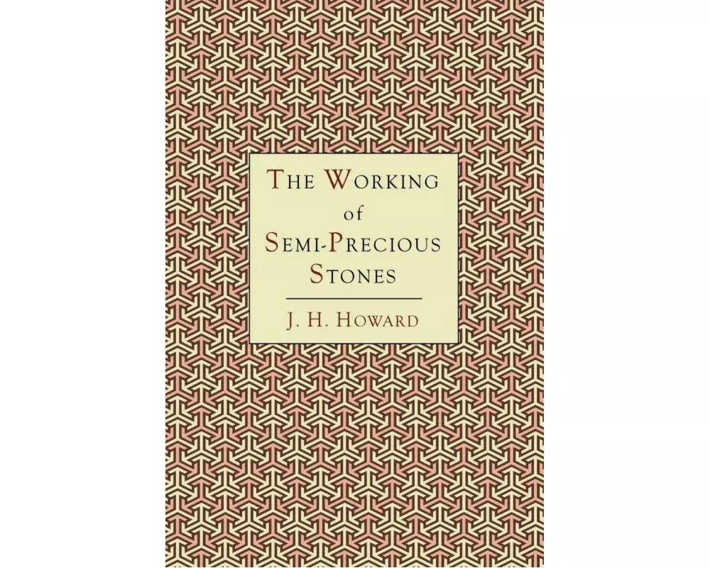 The Working of Semi-Precious Stones