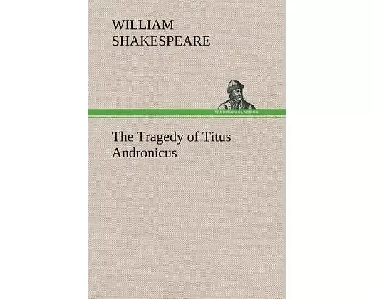 The Tragedy of Titus Andronicus