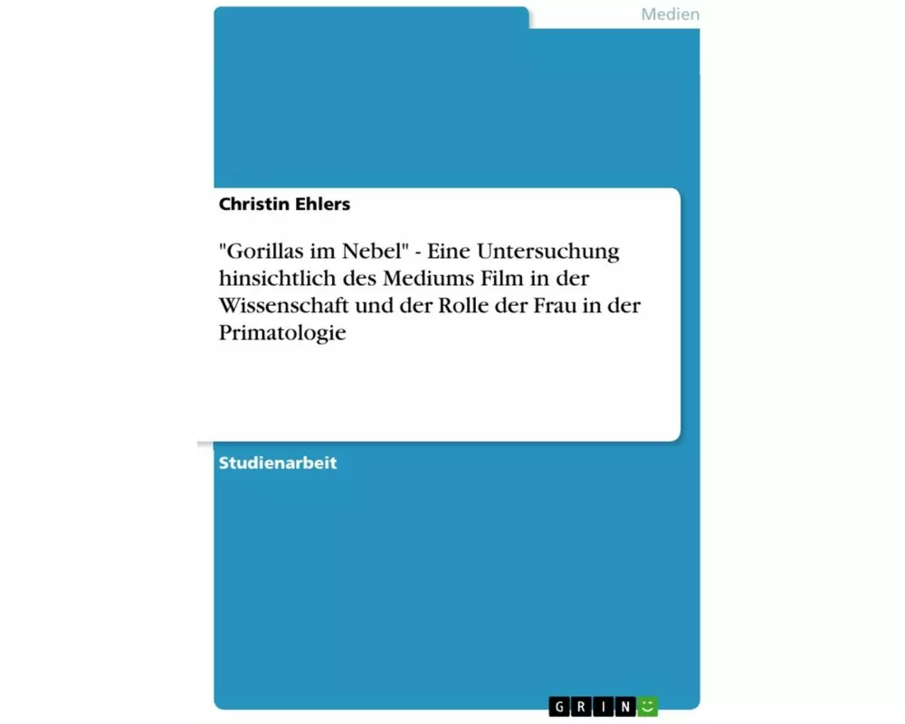 "Gorillas im Nebel" - Eine Untersuchung hinsichtlich des Mediums Film in der Wissenschaft und der Rolle der Frau in der Primatologie