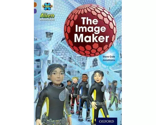 Project X Alien Adventures: Brown Book Band, Oxford Level 11: The Image Maker