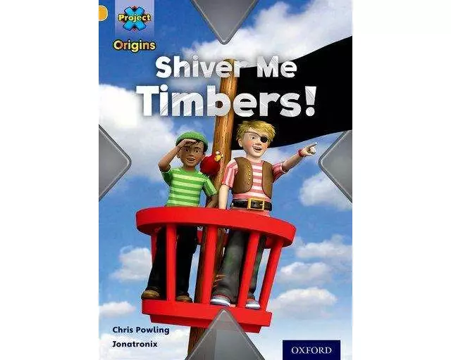 Project X Origins: Gold Book Band, Oxford Level 9: Pirates: Shiver Me Timbers!