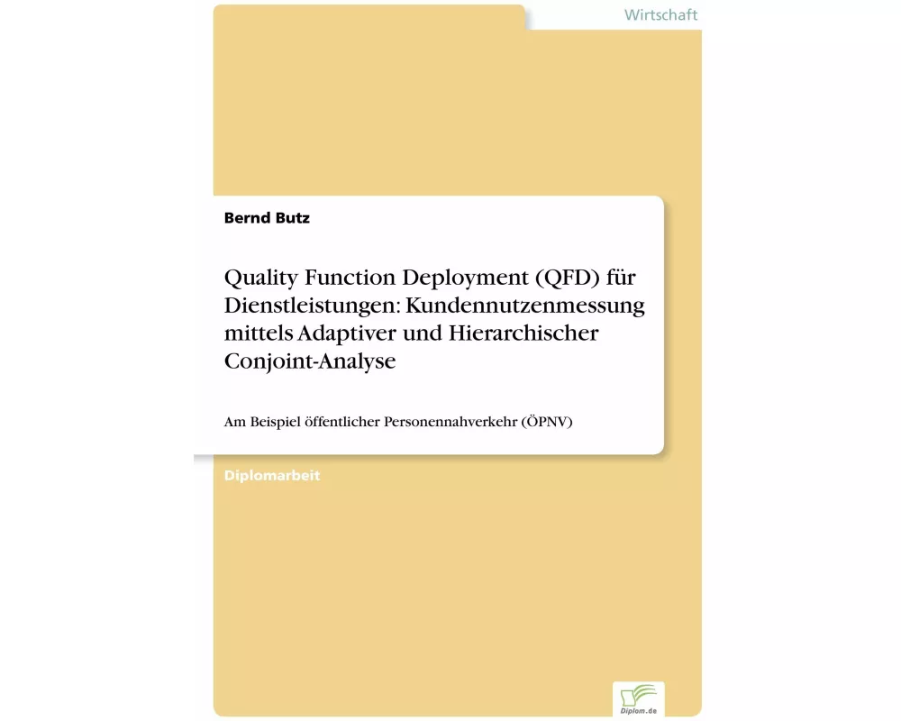 Quality Function Deployment (QFD) für Dienstleistungen: Kundennutzenmessung mittels Adaptiver und Hierarchischer Conjoint-Analyse
