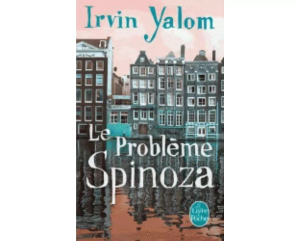 Le probleme Spinoza (Prix des Lecteurs 2014)