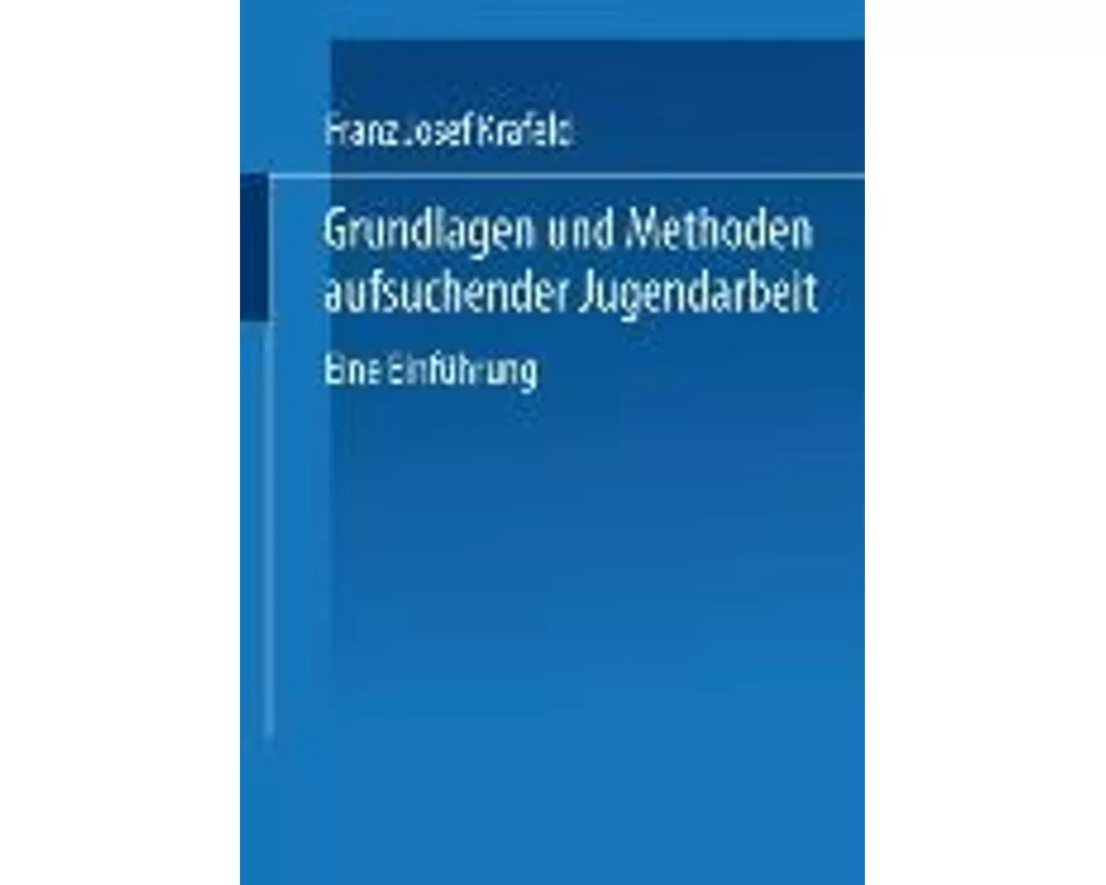 Grundlagen und Methoden aufsuchender Jugendarbeit