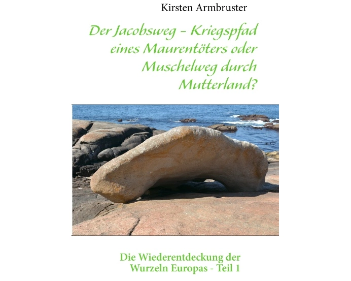 Der Jacobsweg - Kriegspfad eines Maurentöters oder Muschelweg durch Mutterland?