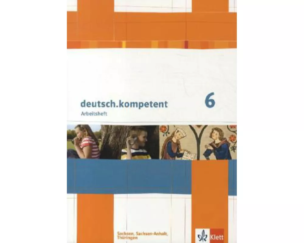 deutsch.kompetent. Arbeitsheft 6. Klasse. Ausgabe für Sachsen, Sachsen-Anhalt und Thüringen